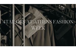 4Tailors at Athens Fashion Week: Το πρώτο μας Catwalk!